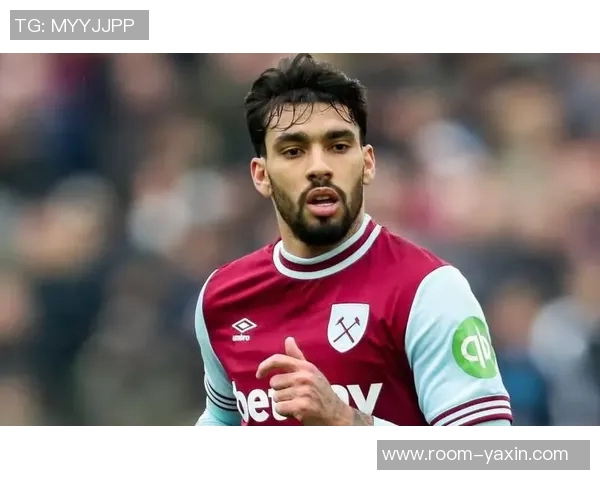 西汉姆联为帕奎塔标价6000万欧球员努力争取转会机会